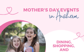 Mother's Day Events in Anaheim